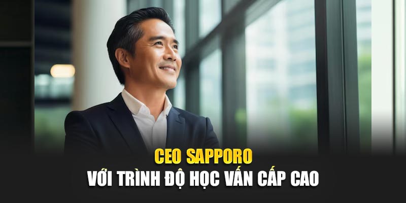 CEO Sapporo - Người Dẫn Dắt Nhà Cái QQ88 Đến Thành Công 1 CEO Sapporo với trình độ học vấn cấp cao