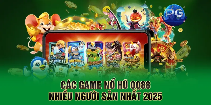 Nổ Hũ QQ88 - Săn Jackpot Cực Khủng Chỉ Cần 1 Cú Chạm 4 Các game nổ hũ QQ88 nhiều người săn nhất 2025